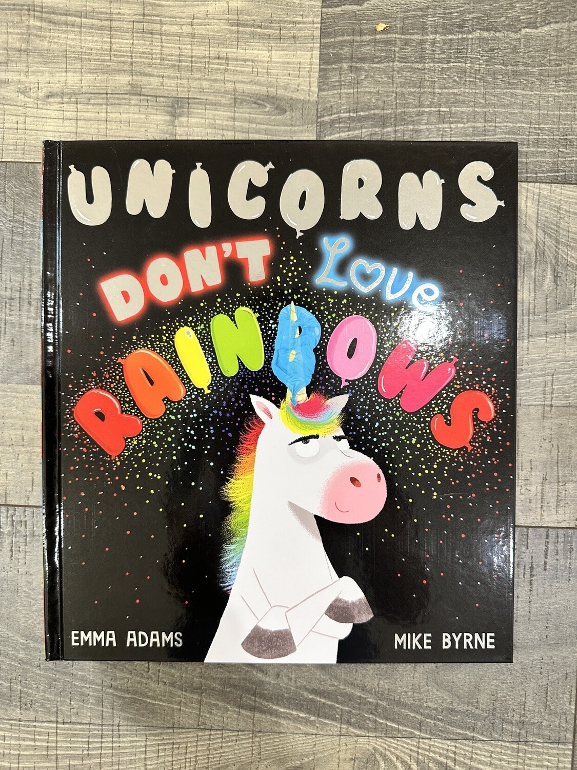 Adams, Emma-Unicorns Don&#39;t Love Rainbows