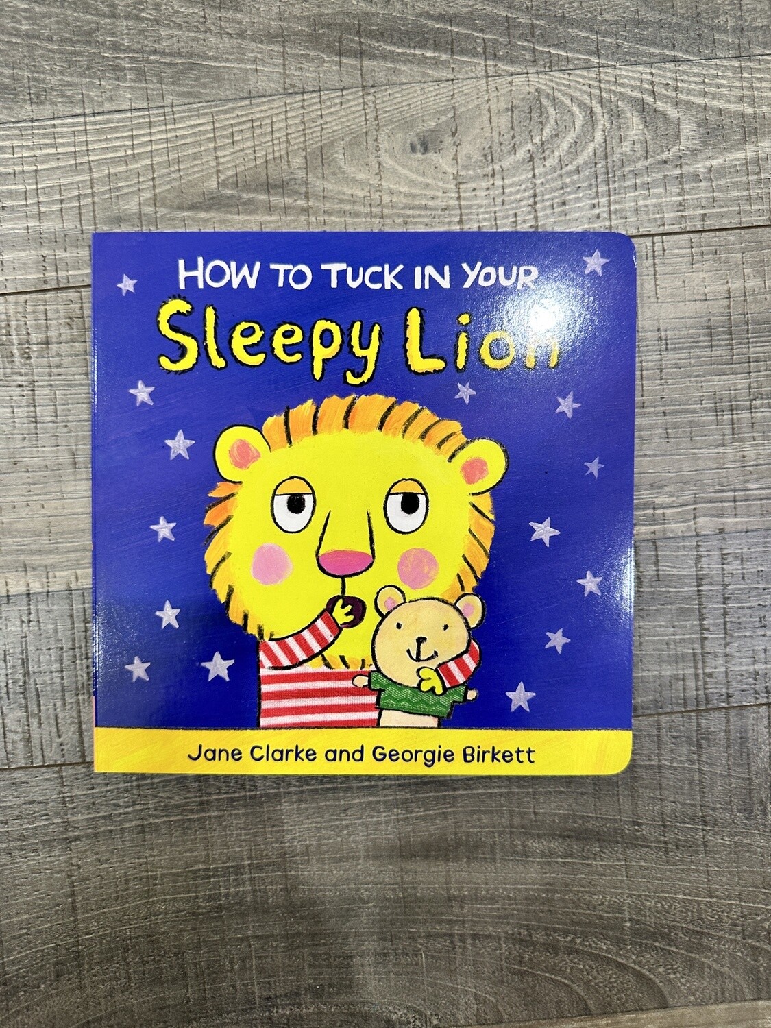 Clarke, Jane- How to Tuck In Your Sleepy Lion