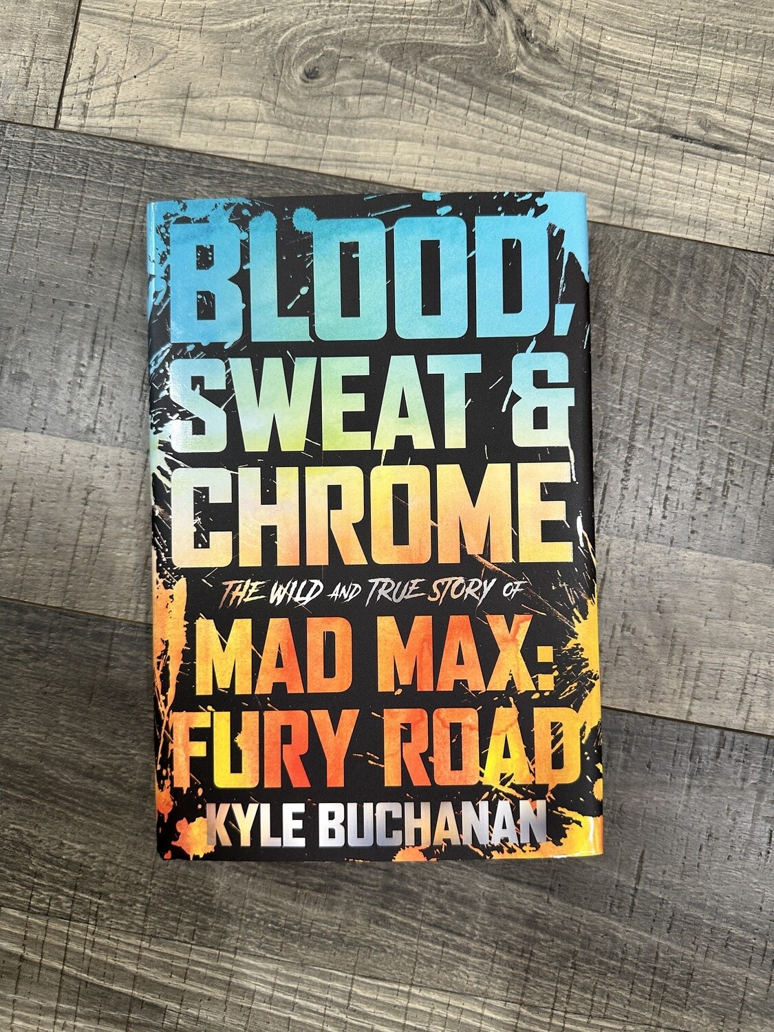 Buchanan, Kyle-Blood, Sweat, &amp; Chrome