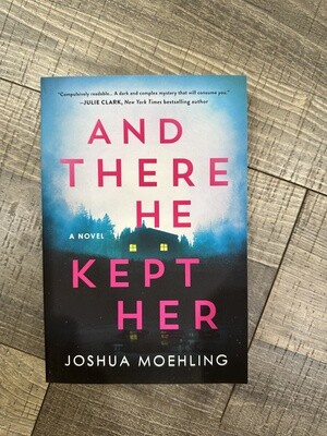 Moehling, Joshua-And There He Kept Her
