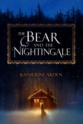 Arden, Katherine-The Bear and the Nightingale