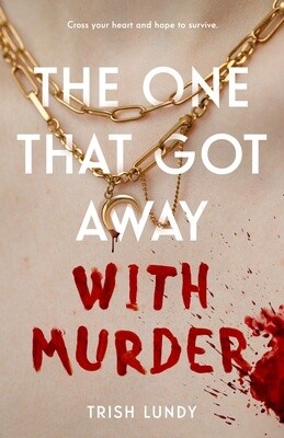 Lundy, Trish-The One That Got Away With Murder