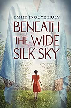 Inouye Huey, Emily-Beneath the Wide Silk Sky