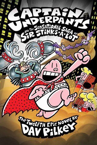 Pilkey, Dav-Captain Underpants and the Sensational Saga of Sir Stinks A Lot
