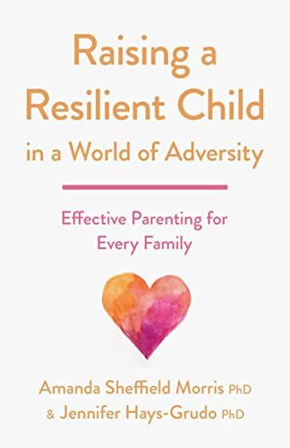 Sheffield Morris, Amanda- Raising a Resilient Child in a World of Adversity