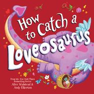 Walstead, Alice-How to Catch a Loveosaurus