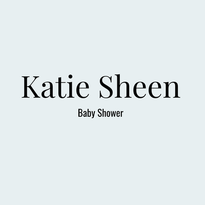 Katie Sheen- Baby Shower