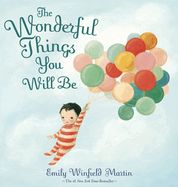 Martin, Emily Winfield-The Wonderful Things You&#39;ll Be