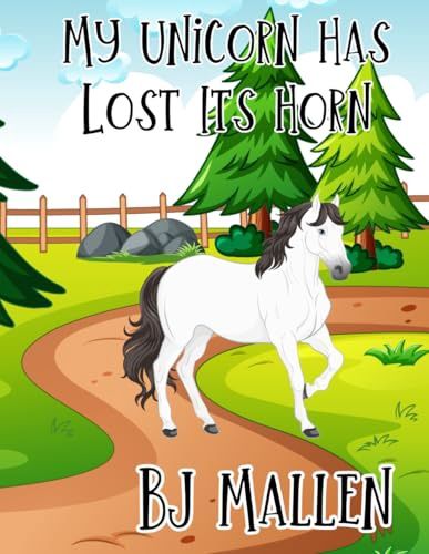 Mallen, B.J.- My Unicorn Has Lost Its Horn
