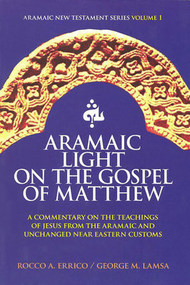 Aramaic Light On The Gospel of Matthew