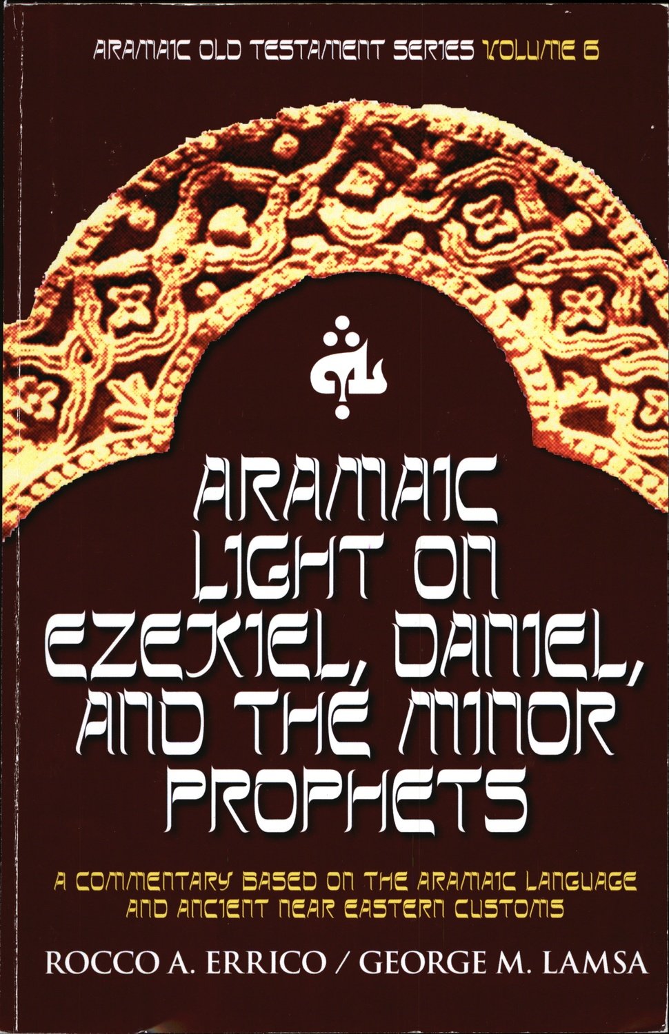 Aramaic Light on Ezekiel, Daniel, and the Minor Prophets