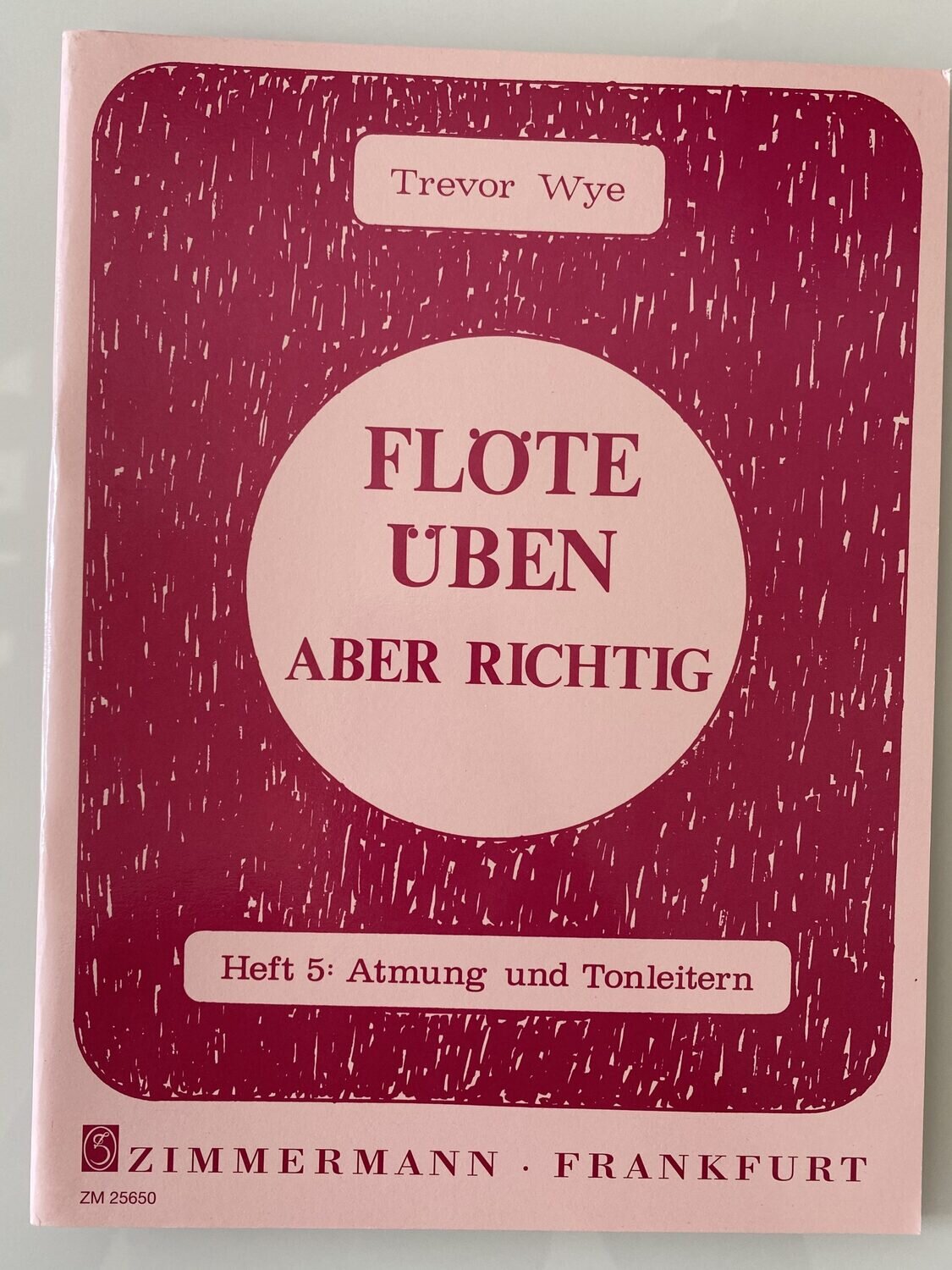 Trevor Wye - Flöte üben - aber richtig - Heft 5: Atmung und Tonleitern
