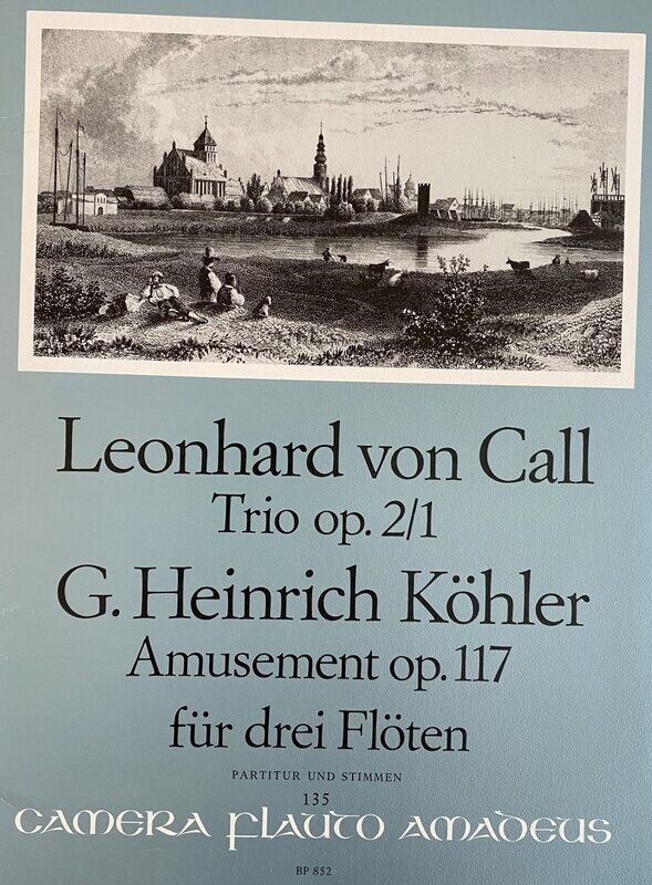 Leonhard von Call / G. Heinrich Köhler  - Trio op 2/1 / Amusement op. 117