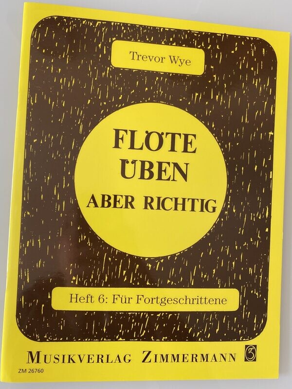 Trevor Wye - Flöte üben - aber richtig - Heft 6: Für Fortgeschrittene