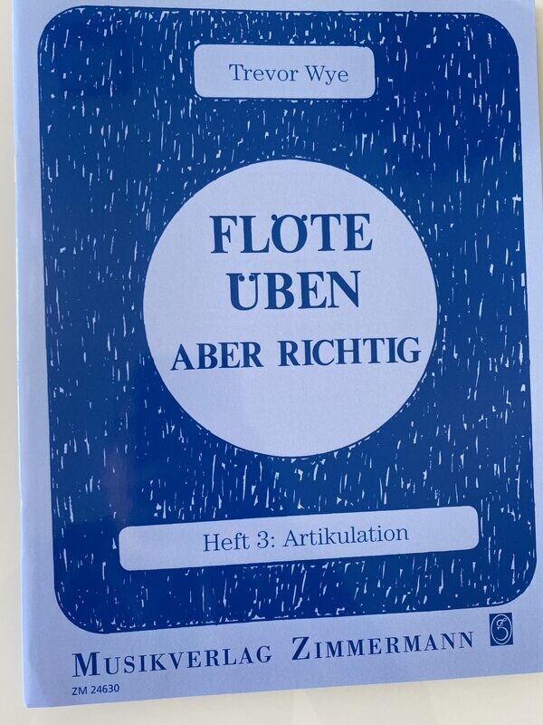 Trevor Wye - Flöte üben - aber richtig - Heft 3: Artikulation Trevor Wye - Flöte üben - aber richtig - Heft 3: Artikulation