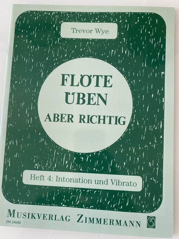 Trevor Wye - Flöte üben - aber richtig - Heft 4: Intonation und Vibrato