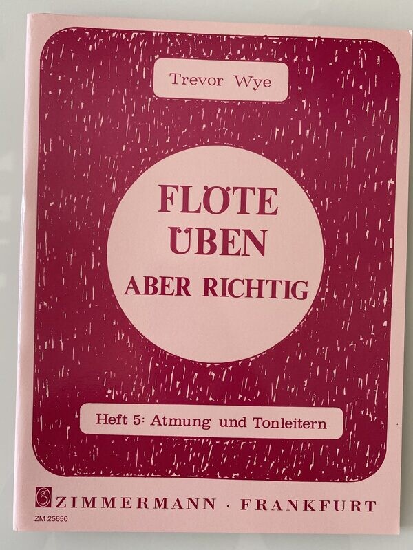 Trevor Wye - Flöte üben - aber richtig - Heft 5: Atmung und Tonleitern