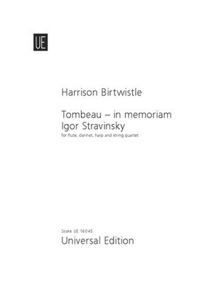Harrison Birtwistle - Tombeau - in memoriam Igor Stravinsky