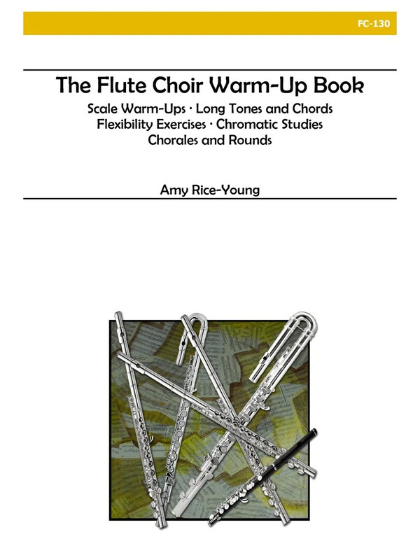 Amy Rice-Young - The Flute Choir Warm-Up Book Amy Rice-Young - The Flute Choir Warm-Up Book