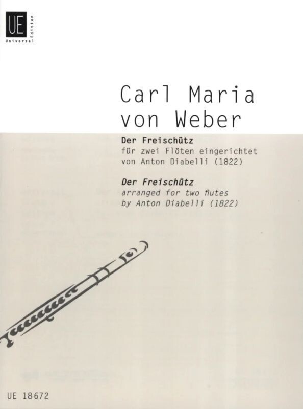 Carl Maria von Weber - Der Freischütz Carl Maria von Weber - Der Freischütz