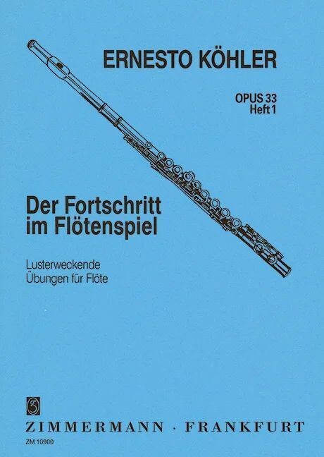 Ernesto Köhler - Der Fortschritt im Flötenspiel Op.33 - Heft 1 Ernesto Köhler - Der Fortschritt im Flötenspiel Op.33 - Heft 1