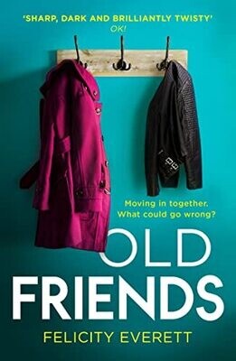 Old Friends: The Most Captivating Domestic Drama Of 2022 From The Author Of The Move And The People At Number 9