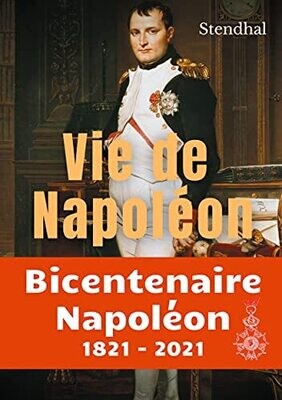 Vie De Napolã©On: La Biographie Inachevã©E De Napolã©On Par Stendhal (French Edition)