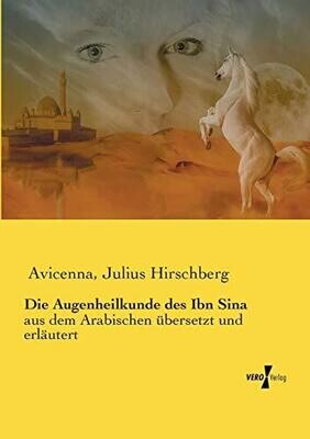 Die Augenheilkunde des Ibn Sina: aus dem Arabischen übersetzt und erläutert (German Edition)
