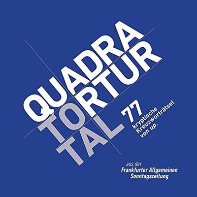 Quadratortur Total: 77 Kryptische Kreuzwortrã¤Tsel Von Up. Aus Der Frankfurter Allgemeinen Sonntagszeitung (German Edition)