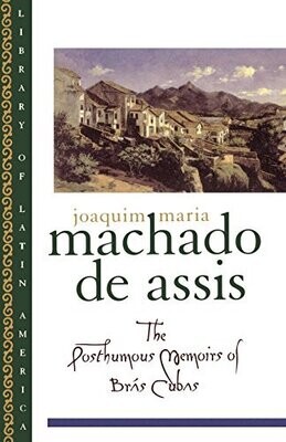 The Posthumous Memoirs of Br�s Cubas (Library of Latin America)