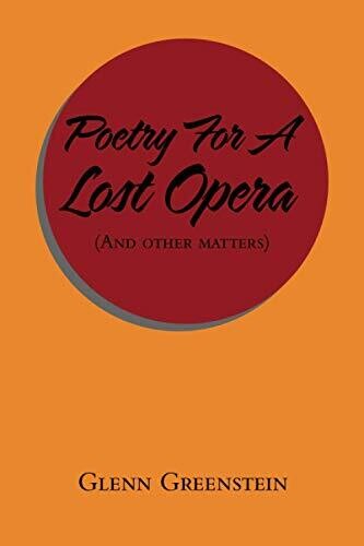 Poetry For A Lost Opera: (And other matters)