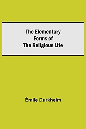 The Elementary Forms Of The Religious Life