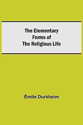 The Elementary Forms Of The Religious Life