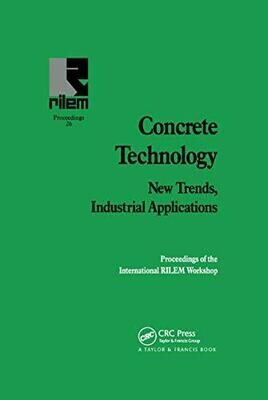 Concrete Technology: New Trends, Industrial Applications (Rilem)