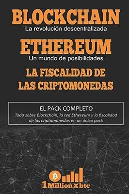 3 EN 1: BLOCKCHAIN, la revolución descentralizada + ETHEREUM, un mundo de posibilidades + LA FISCALIDAD DE LAS CRIPTOMONEDAS (1Millionxbtc) (Spanish Edition)