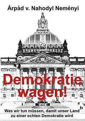 Demokratie Wagen!: Was Wir Tun M??Ssen, Damit Unser Land Zu Einer Echten Demokratie Wird (German Edition)
