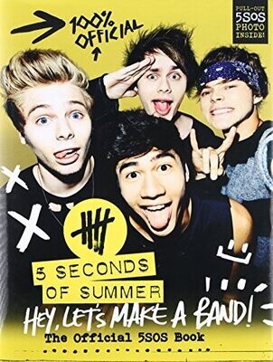 Hey, Let&#39;s Make a Band!: The Official 5SOS Book