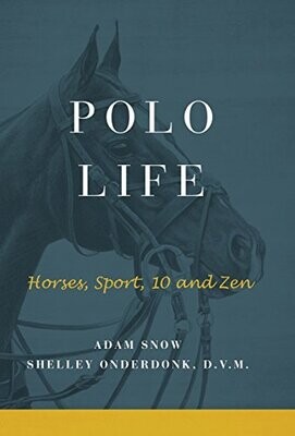 Polo Life: Horses, Sport, 10 And Zen - Hardcover