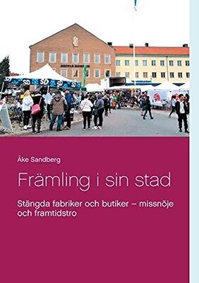 Fr?Ñmling I Sin Stad: St?Ñngda Fabriker Och Butiker - Missn??Je Och Framtidstro (Swedish Edition)