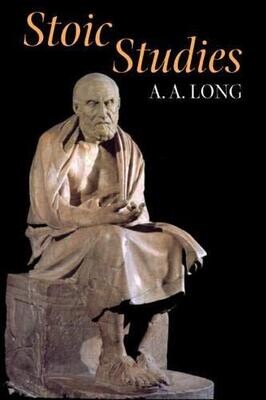 Stoic Studies (Hellenistic Culture And Society) (Volume 36)