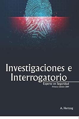 Investigaciones e Interrogatorios: EXPERTO EN SEGURIDAD (Spanish Edition)