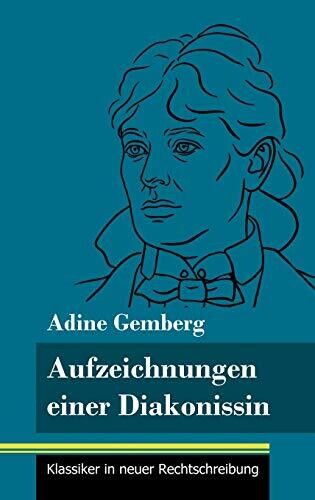 Aufzeichnungen einer Diakonissin: (Band 108, Klassiker in neuer Rechtschreibung) (German Edition) - Hardcover