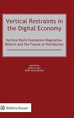 Vertical Restraints In The Digital Economy: Vertical Block Exemption Regulation Reform And The Future Of Distribution