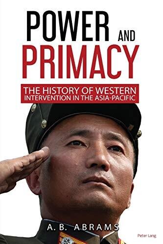 Power and Primacy: A History of Western Intervention in the Asia-Pacific