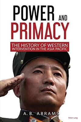 Power and Primacy: A History of Western Intervention in the Asia-Pacific