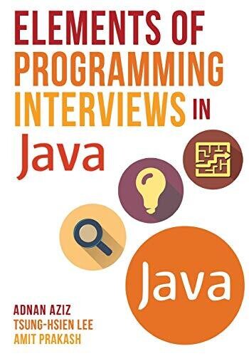 Elements of Programming Interviews in Java: The Insiders&#39; Guide by Adnan Aziz