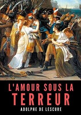 L&#39;amour sous la Terreur: La société française pendant la Révolution (French Edition)