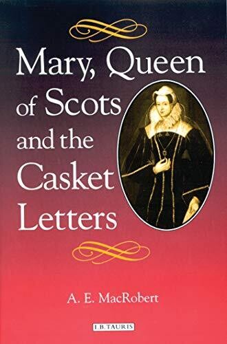 Mary, Queen of Scots and the Casket Letters