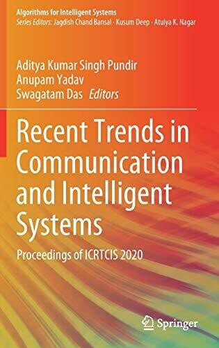 Recent Trends In Communication And Intelligent Systems: Proceedings Of Icrtcis 2020 (Algorithms For Intelligent Systems)