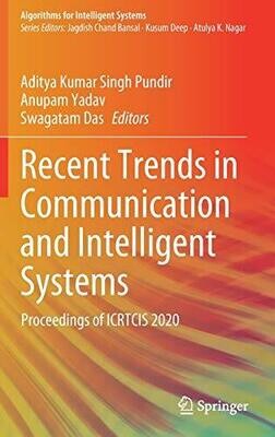 Recent Trends In Communication And Intelligent Systems: Proceedings Of Icrtcis 2020 (Algorithms For Intelligent Systems)